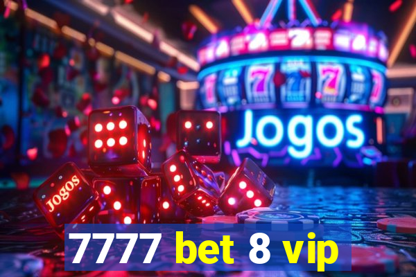 7777 bet 8 vip